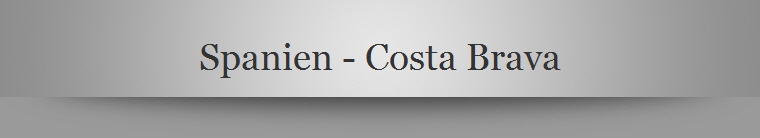 Spanien - Costa Brava
